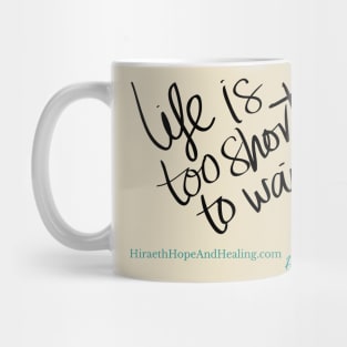 Life is Short Mug